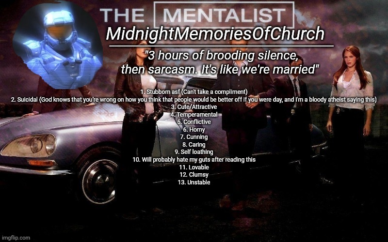 MidnightMemoriesOfChurch Annocument Template | 1. Stubborn asf (Can't take a compliment)
2. Suicidal (God knows that you're wrong on how you think that people would be better off if you w | image tagged in midnightmemoriesofchurch annocument template | made w/ Imgflip meme maker