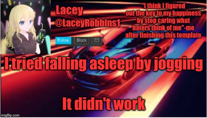 And It's 2:45 AM | I tried falling asleep by jogging; It didn't work | image tagged in lacey announcement template number still lost count | made w/ Imgflip meme maker