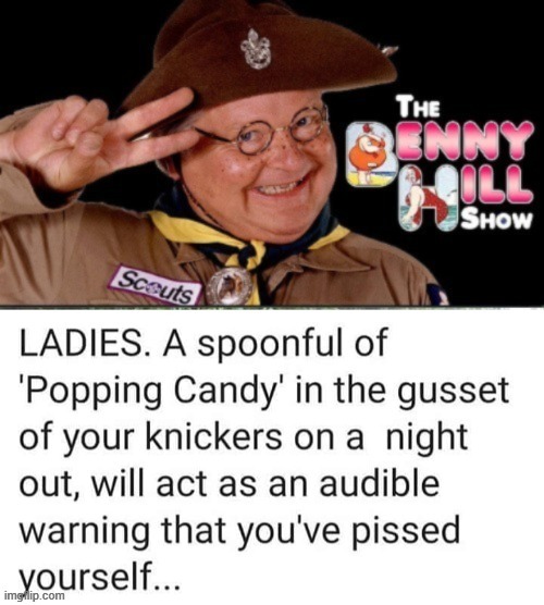 Popping candy in the gusset ! | image tagged in benny hill | made w/ Imgflip meme maker