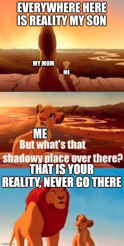 THAT IS YOUR REALITY, NEVER GO THERE | made w/ Imgflip meme maker