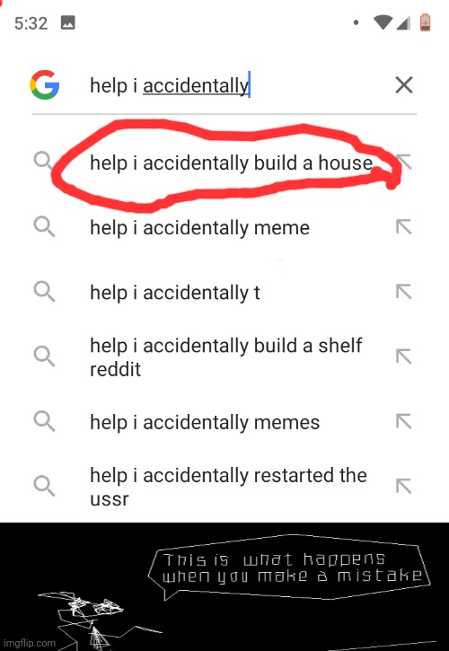 Help me! | image tagged in help i accidentally | made w/ Imgflip meme maker