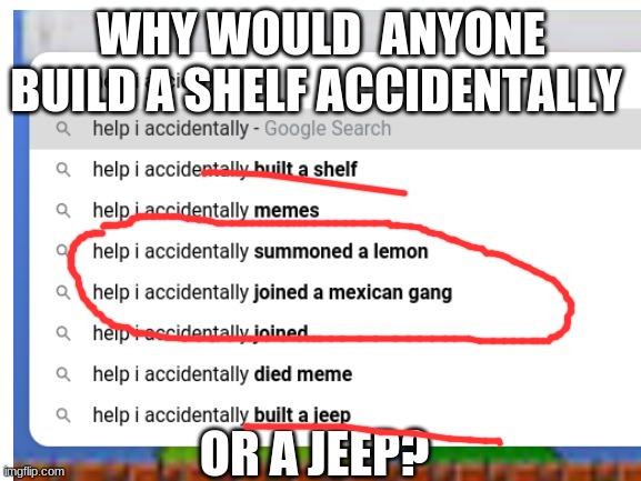 WHY WOULD  ANYONE BUILD A SHELF ACCIDENTALLY; OR A JEEP? | image tagged in epic handshake | made w/ Imgflip meme maker