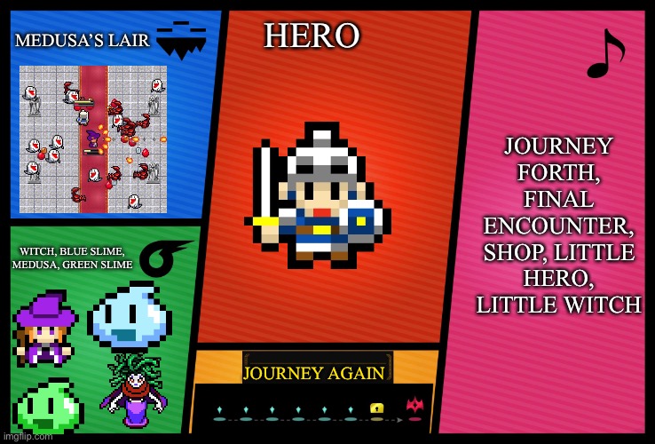 Nobody will understand this. | MEDUSA’S LAIR; HERO; JOURNEY FORTH, FINAL ENCOUNTER, SHOP, LITTLE HERO, LITTLE WITCH; WITCH, BLUE SLIME, MEDUSA, GREEN SLIME; JOURNEY AGAIN | image tagged in smash ultimate dlc fighter profile | made w/ Imgflip meme maker