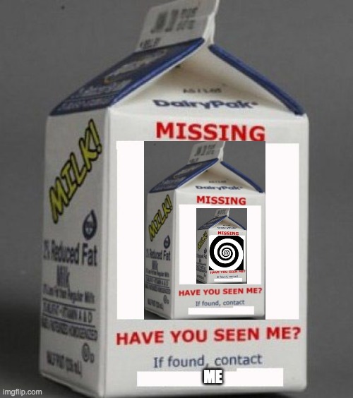 Milk carton | ME | image tagged in milk carton,unus annus | made w/ Imgflip meme maker