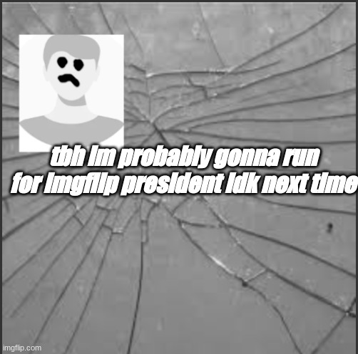 Next time: ABC Runs for president! | tbh im probably gonna run for imgflip president idk next time | image tagged in abc's announcement template,imgflip presidents,idk,guess i'll die,lol so funny | made w/ Imgflip meme maker
