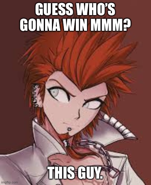 GUESS WHO’S GONNA WIN MMM? THIS GUY. | made w/ Imgflip meme maker