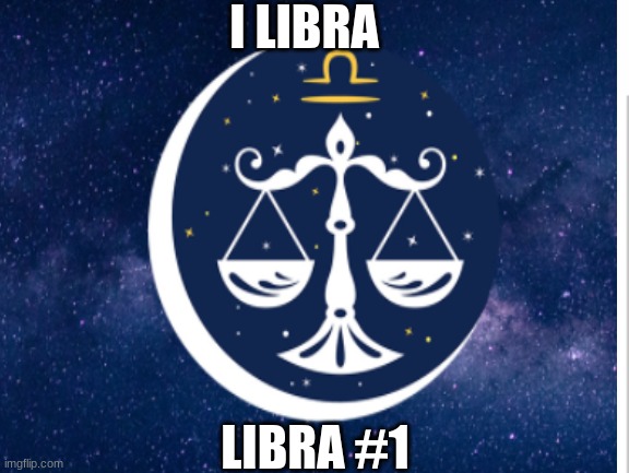 I LIBRA; LIBRA #1 | image tagged in white background | made w/ Imgflip meme maker