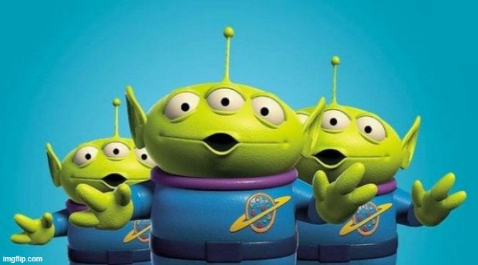 Toy Story Aliens | image tagged in toy story aliens | made w/ Imgflip meme maker