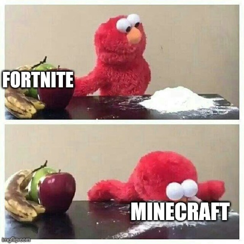 9yo come look at this | FORTNITE; MINECRAFT | image tagged in elmo eats sugar | made w/ Imgflip meme maker