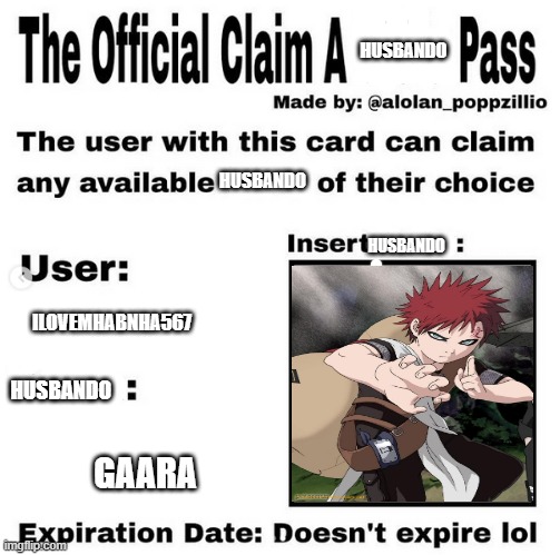 It changed and it isn't changing again | HUSBANDO; HUSBANDO; HUSBANDO; ILOVEMHABNHA567; HUSBANDO; GAARA | image tagged in official claim a waifu pass | made w/ Imgflip meme maker