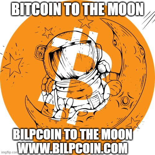 BITCOIN TO THE MOON; BILPCOIN TO THE MOON

WWW.BILPCOIN.COM | made w/ Imgflip meme maker