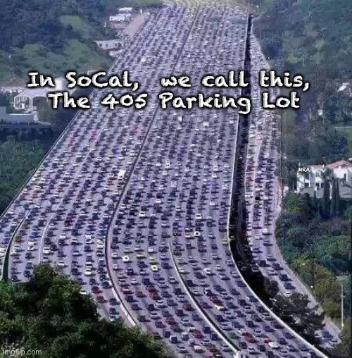 worlds biggest traffic jam | In SoCal,  we call this, 
The 405 Parking Lot; MRA | image tagged in worlds biggest traffic jam | made w/ Imgflip meme maker