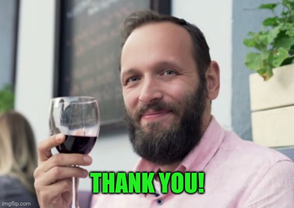 Toast wine | THANK YOU! | image tagged in toast wine | made w/ Imgflip meme maker