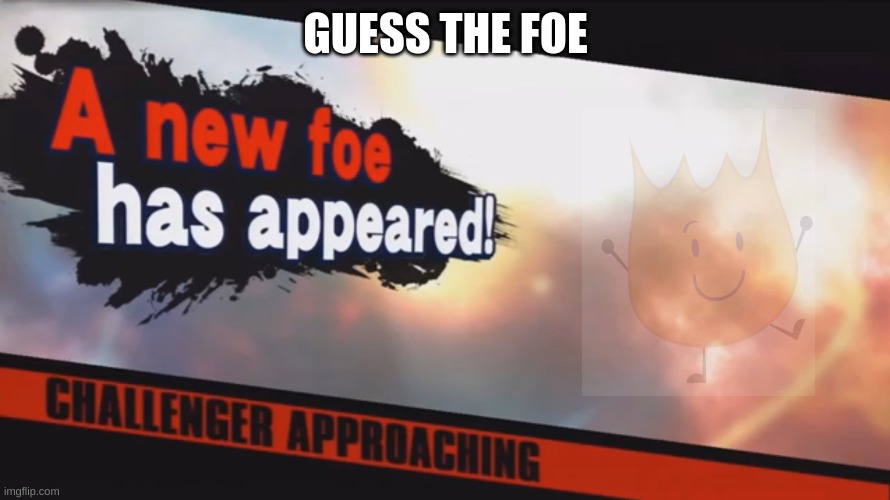 Guess The Foe! #1 | GUESS THE FOE | image tagged in smash bros new foe has appeared | made w/ Imgflip meme maker