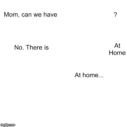 Image Title | image tagged in mom can we have,blank,empty meme | made w/ Imgflip meme maker