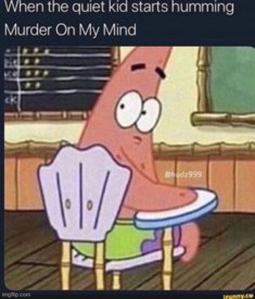 theres murder on my mind | image tagged in funny,memes,funny memes,why are you reading this,pinterest | made w/ Imgflip meme maker
