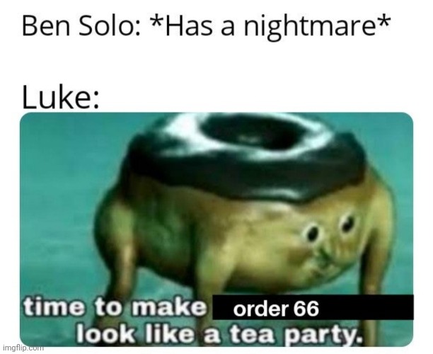 image tagged in memes,star wars | made w/ Imgflip meme maker