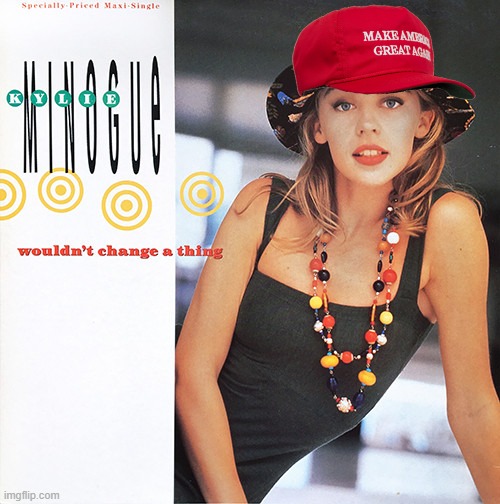 Kylie wouldn’t change a thing | image tagged in kylie wouldn t change a thing | made w/ Imgflip meme maker