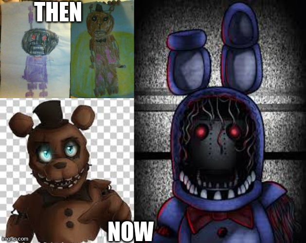 THEN; NOW | image tagged in withered bonnie,withered freddy | made w/ Imgflip meme maker