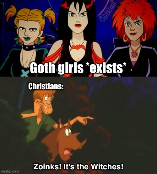 Hex Girls ‘witches’ Meme | Goth girls *exists*; Christians:; Zoinks! It's the Witches! | image tagged in goth,goth memes,christians,scooby doo,witches,hex girls | made w/ Imgflip meme maker