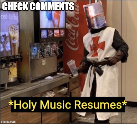 holy music | CHECK COMMENTS | image tagged in holy music resumes | made w/ Imgflip meme maker