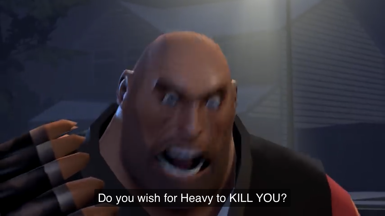 Do you wish for heavy to kill you? Blank Meme Template