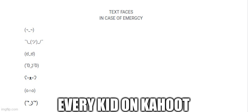 every kid on kahoot | EVERY KID ON KAHOOT | image tagged in kahoot,yeet | made w/ Imgflip meme maker