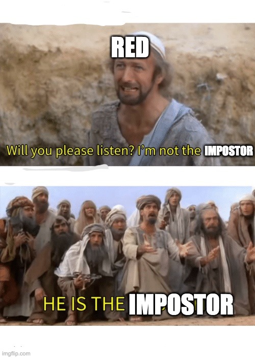 He is the messiah | RED; IMPOSTOR; IMPOSTOR | image tagged in he is the messiah | made w/ Imgflip meme maker