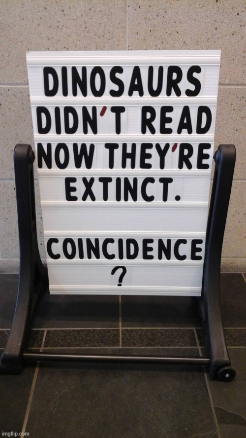 A Sign in a Library... | image tagged in vince vance,reading,coincidence i think not,dinosaurs,memes | made w/ Imgflip meme maker