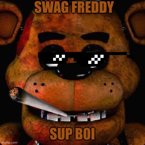 Dope Freddy | SWAG FREDDY SUP BOI | made w/ Imgflip meme maker