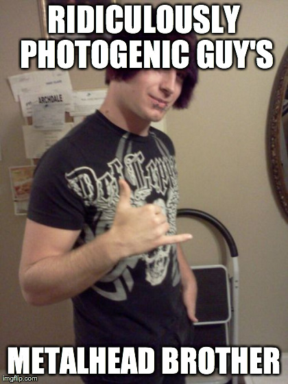 Photogenic Scene Guy Meme | RIDICULOUSLY PHOTOGENIC GUY'S METALHEAD BROTHER | image tagged in memes,photogenic scene guy | made w/ Imgflip meme maker