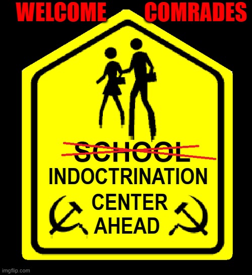 American Schools Today | WELCOME         COMRADES; INDOCTRINATION; CENTER AHEAD | image tagged in vince vance,schools,colleges,universities,memes,indoctrination | made w/ Imgflip meme maker