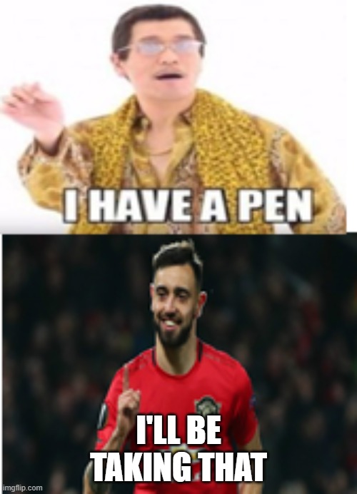 Peno Penandes | I'LL BE TAKING THAT | image tagged in football,manchester united,penalty,soccer,premier league | made w/ Imgflip meme maker