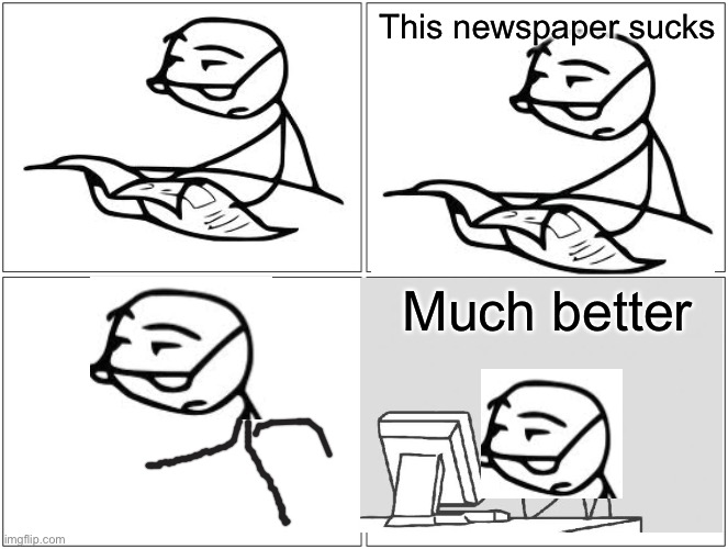 Newsputer Guy | This newspaper sucks; Much better | image tagged in memes,blank comic panel 2x2 | made w/ Imgflip meme maker