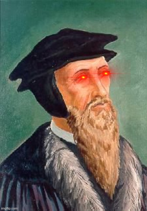 John Calvin | image tagged in john calvin | made w/ Imgflip meme maker