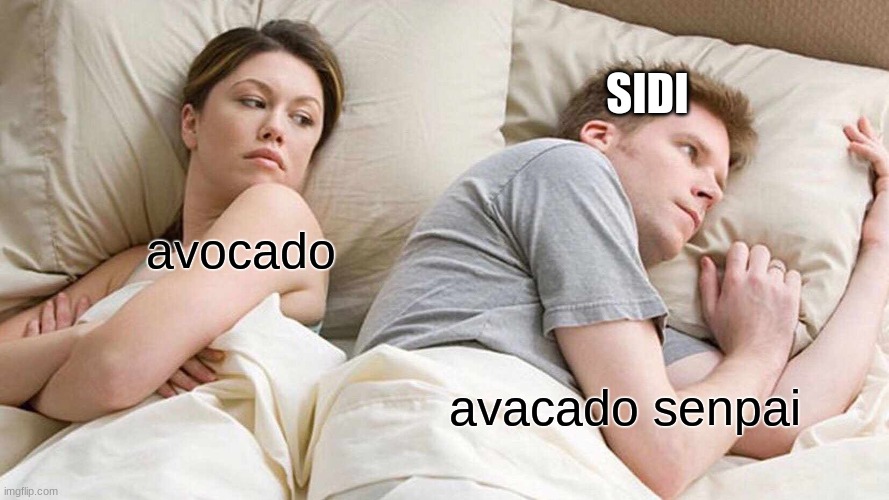 avocado avacado senpai SIDI | image tagged in memes,i bet he's thinking about other women | made w/ Imgflip meme maker