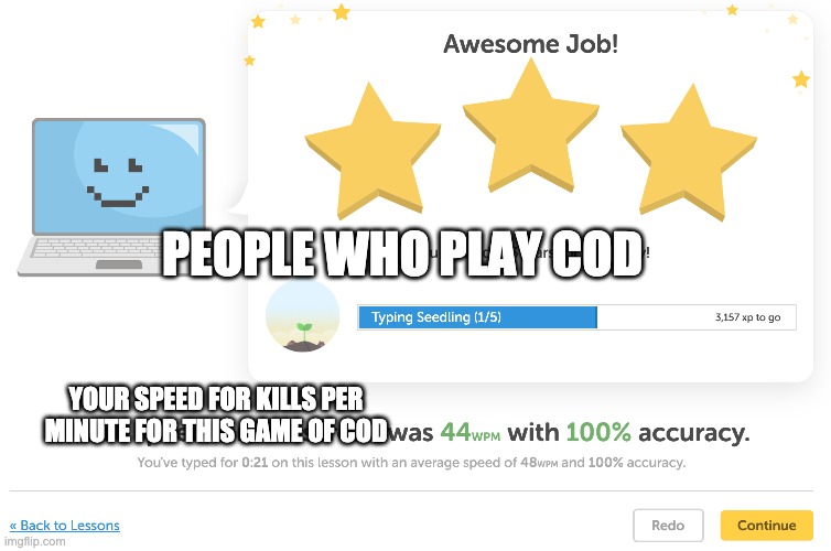 PEOPLE WHO PLAY COD; YOUR SPEED FOR KILLS PER MINUTE FOR THIS GAME OF COD | made w/ Imgflip meme maker