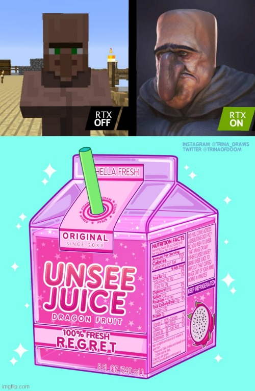 take a massive sip | image tagged in unsee juice,memes,fun,rtx,cursed image,minecraft | made w/ Imgflip meme maker