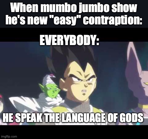 GODS MUMBO JUMBO | When mumbo jumbo show he's new "easy" contraption:; EVERYBODY:; HE SPEAK THE LANGUAGE OF GODS | image tagged in he's speaking the language of gods,meme,fun,redstone,mumbo jumbo,minecraft | made w/ Imgflip meme maker