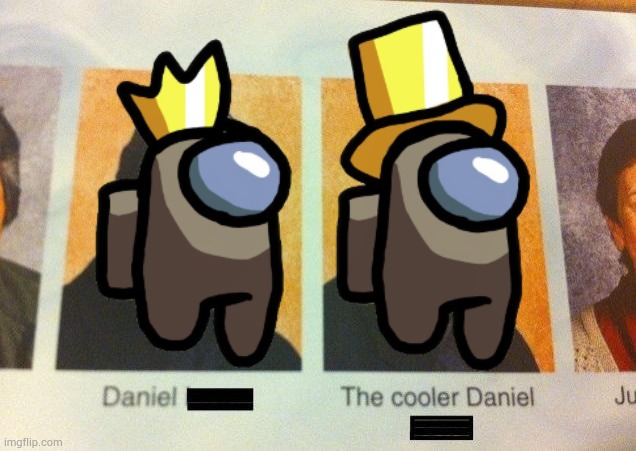 Believe it or not, I actually made Lime jealous of my golden top hat once. lol | image tagged in the cooler daniel | made w/ Imgflip meme maker