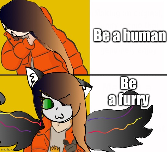 Furry Wolfie | Be a human; Be a furry | image tagged in furry | made w/ Imgflip meme maker