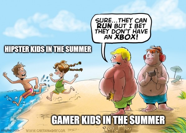 Hipsters vs gamers kid edition | HIPSTER KIDS IN THE SUMMER; GAMER KIDS IN THE SUMMER | image tagged in fat gamer kids,memes,hipsters vs gamers,anti-gaming,anti-gamer | made w/ Imgflip meme maker