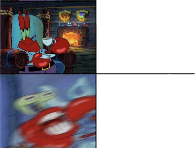 High Quality Mr Krabs calm then angry Blank Meme Template