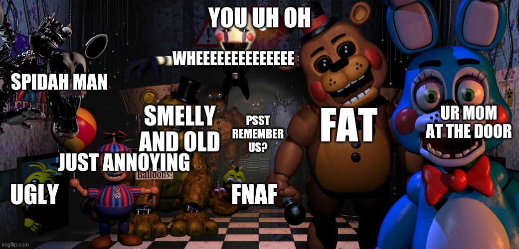 i make memes almost every day so pls upvote | YOU UH OH; PSST REMEMBER US? | image tagged in fnaf ranks,pls upvote,upvote | made w/ Imgflip meme maker