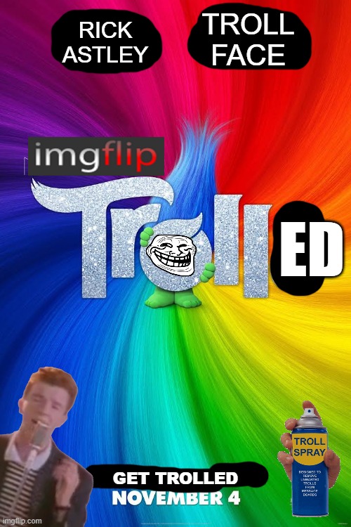Behold My Movie | RICK ASTLEY; TROLL FACE; ED; GET TROLLED | image tagged in rick rolled,troll face,trolled | made w/ Imgflip meme maker