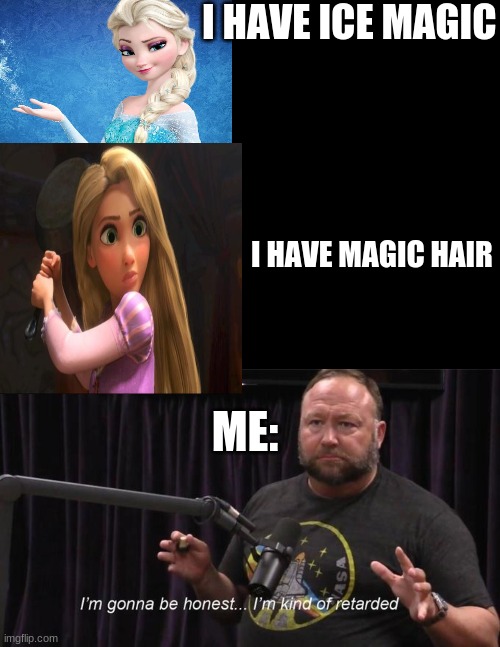 yes | I HAVE ICE MAGIC; I HAVE MAGIC HAIR; ME: | image tagged in blank black,im back | made w/ Imgflip meme maker