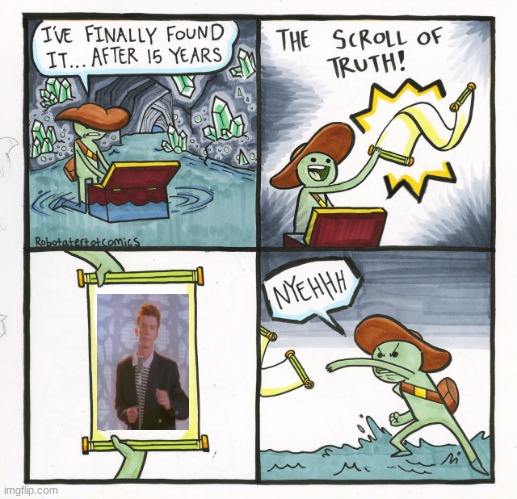 rick roll | image tagged in memes,the scroll of truth | made w/ Imgflip meme maker