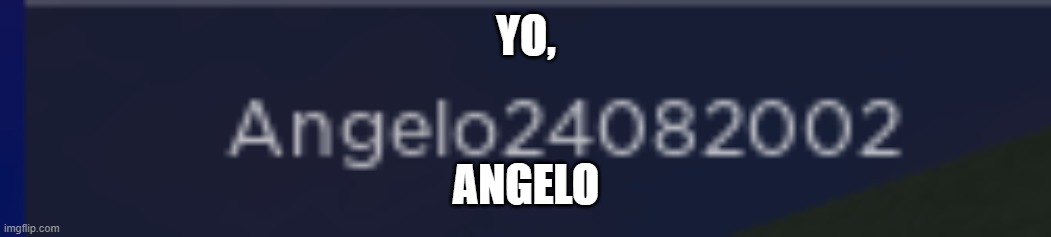 yo angelo | YO, ANGELO | image tagged in jojo's bizarre adventure,part 4 | made w/ Imgflip meme maker