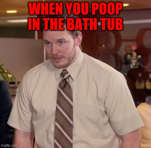 Afraid To Ask Andy Meme | WHEN YOU POOP IN THE BATH TUB | image tagged in memes,afraid to ask andy | made w/ Imgflip meme maker