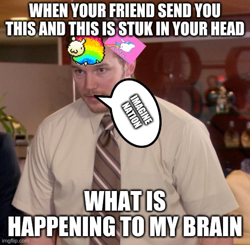 imagine nation | WHEN YOUR FRIEND SEND YOU THIS AND THIS IS STUK IN YOUR HEAD; IMAGINE NATION; WHAT IS HAPPENING TO MY BRAIN | image tagged in memes,afraid to ask andy | made w/ Imgflip meme maker